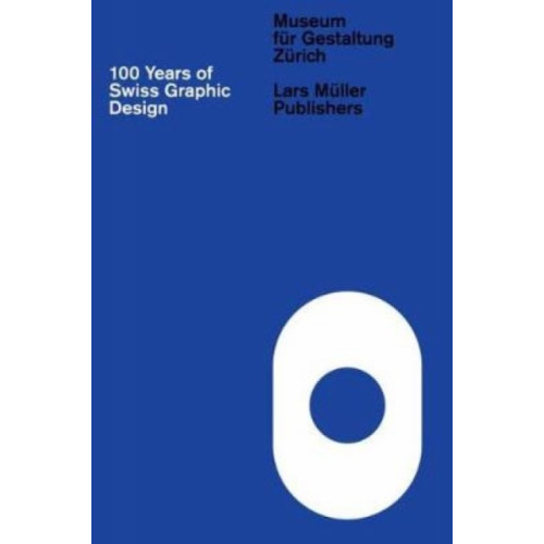 Lars Muller Publishers 100 Years of Swiss Graphic Design (inbunden, eng)