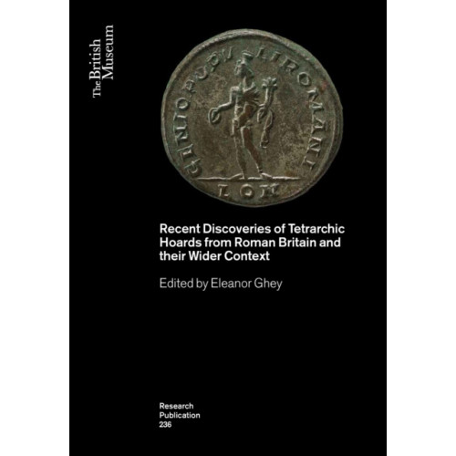 British museum press Recent Discoveries of Tetrarchic Hoards from Roman Britain and their Wider Context (häftad, eng)