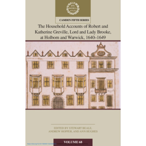 Cambridge University Press The Household Accounts of Robert and Katherine Greville, Lord and Lady Brooke, at Holborn and Warwick, 1640–1649: Volume 68 (inbunden, eng)