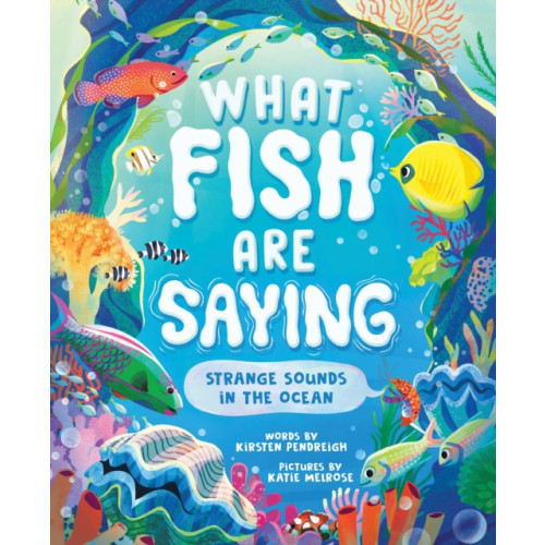 Sourcebooks, Inc What Fish Are Saying (inbunden, eng)