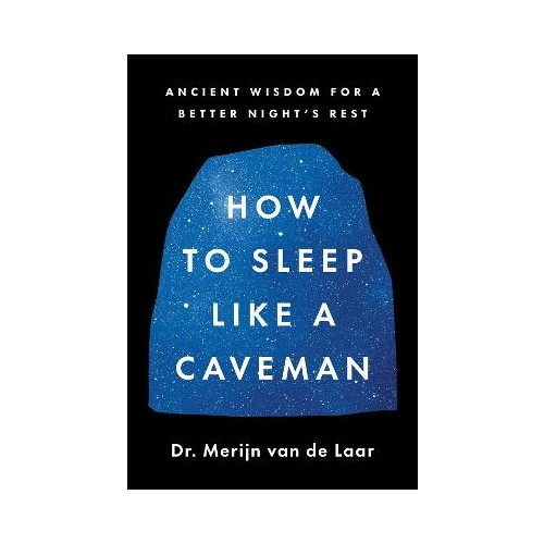 Merijn Van De Laar How to Sleep Like a Caveman (inbunden, eng)