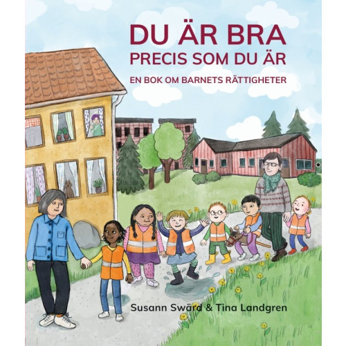 Susann Swärd Du är bra precis som du är : en bok om barnets rättigheter (inbunden)