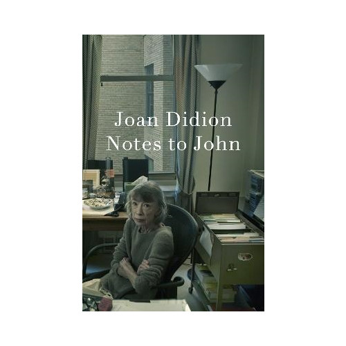 Joan Didion Notes to John (inbunden, eng)