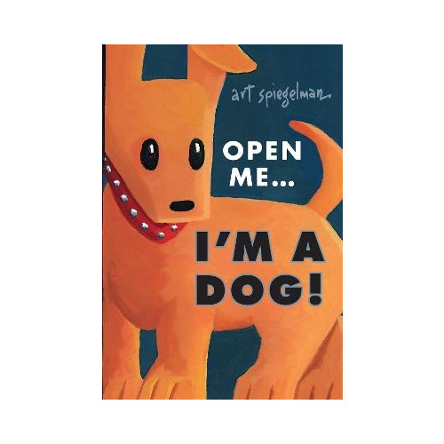 Art Spiegelman Open Me...I'm a Dog (inbunden, eng)