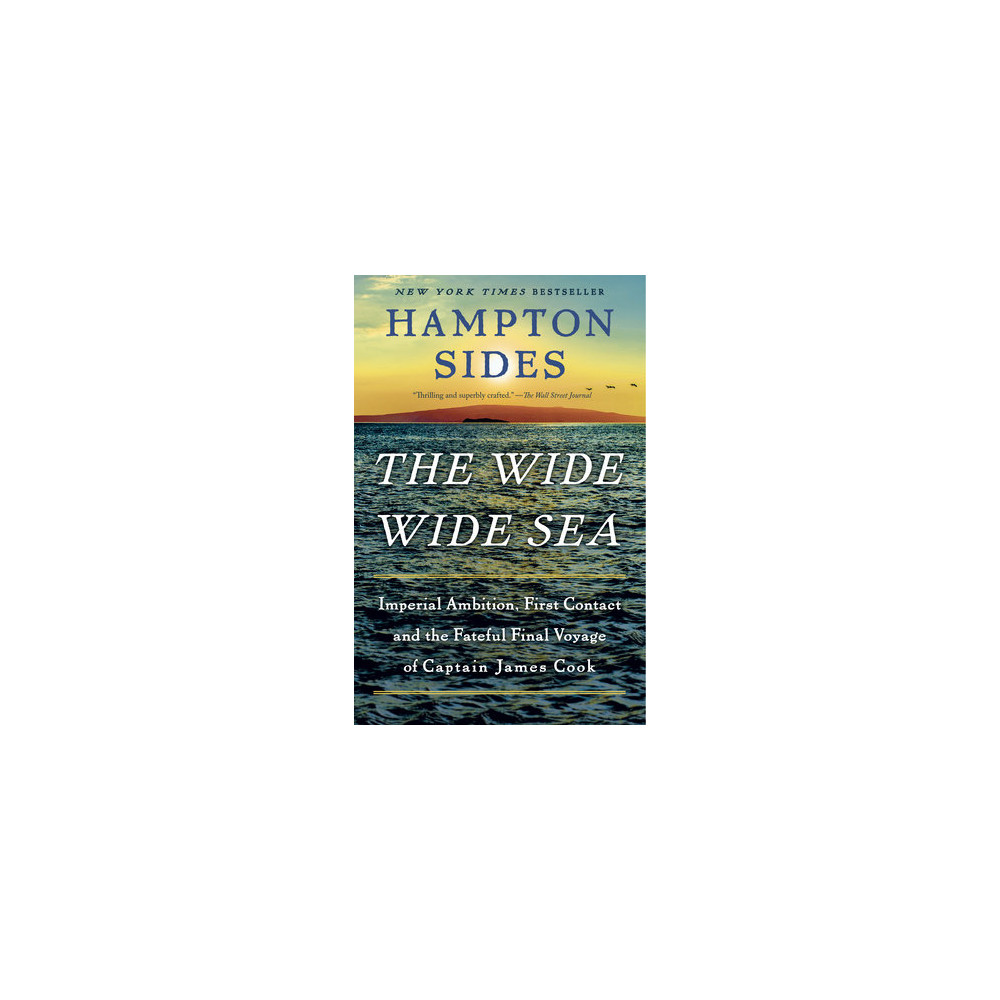 Produktbild för The Wide Wide Sea: Imperial Ambition, First Contact and the Fateful Final Voyage of Captain James Cook (häftad, eng)