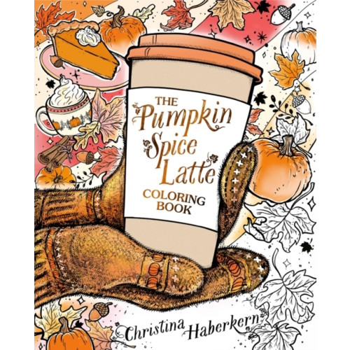 Christina Haberkern The Pumpkin Spice Latte Coloring Book (häftad, eng)