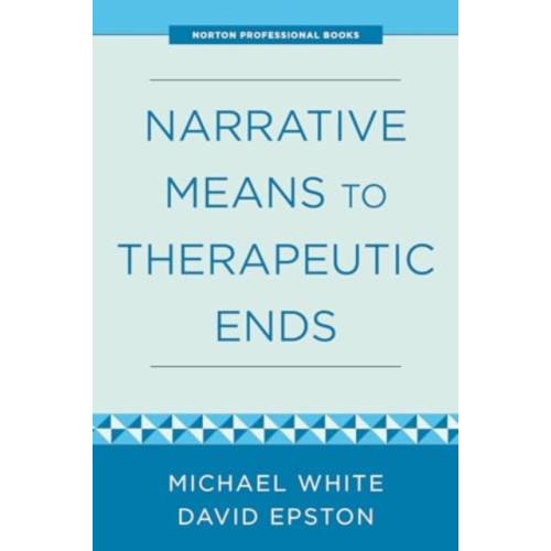 WW Norton & Co Narrative Means to Therapeutic Ends (häftad, eng)
