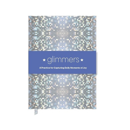Chronicle Books Glimmers: A Practice for Capturing Daily Moments of Joy