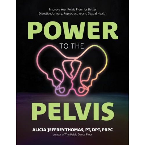 Page Street Publishing Co. Power to the Pelvis (häftad, eng)