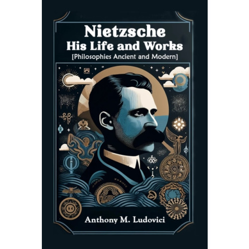 Double 9 Books LLP Nietzsche His Life and Works[Philosophies Ancient and Modern] (Edition2024) (häftad, eng)
