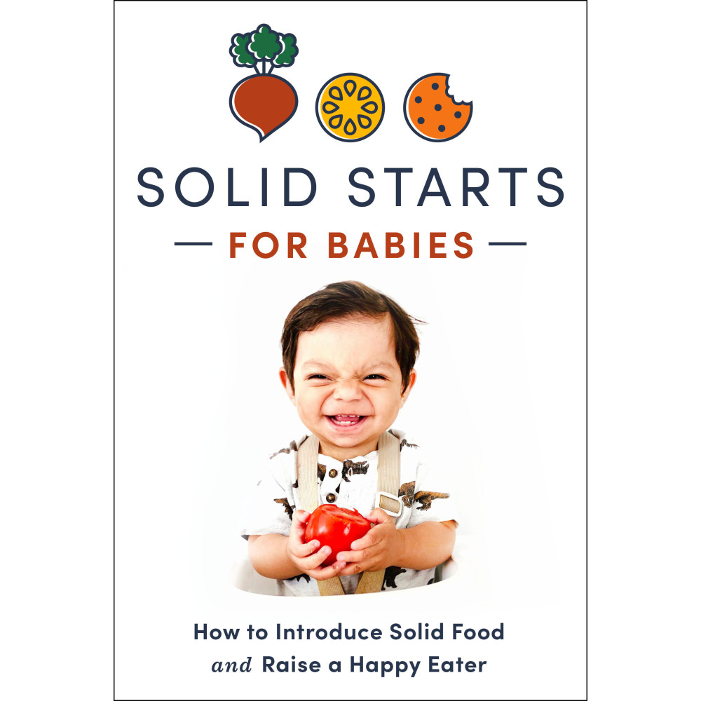 Produktbild för Solid Starts for Babies: How to Introduce Solid Food and Raise a Happy Eater (inbunden, eng)