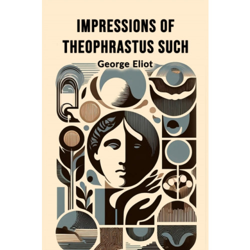Double 9 Books LLP Impressions of Theophrastus Such (Edition2024) (häftad, eng)