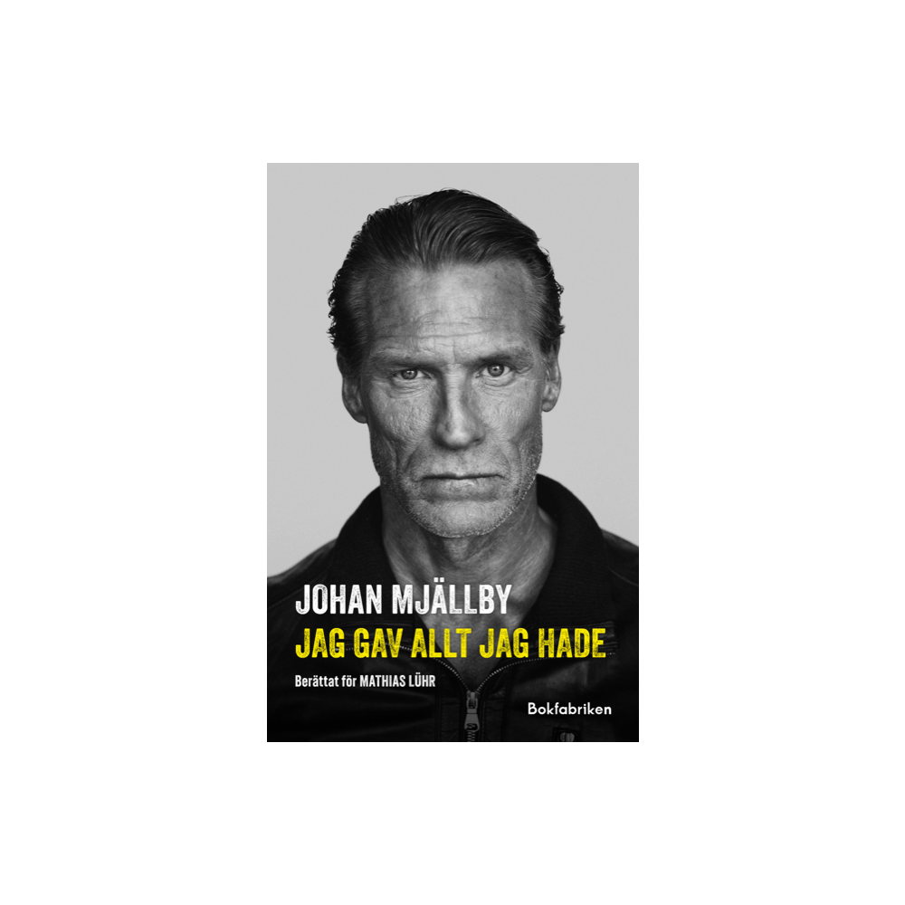 Produktbild för Johan Mjällby - Jag gav allt jag hade (inbunden)