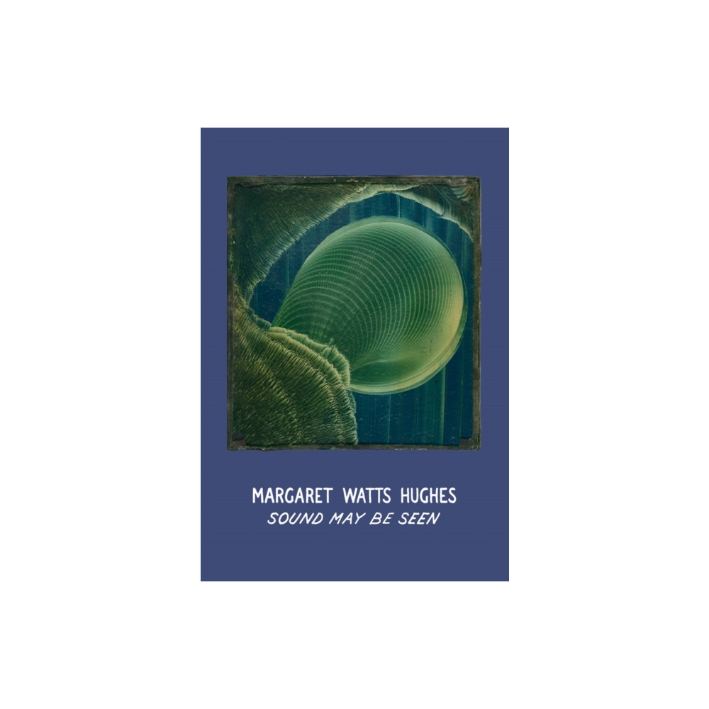 Produktbild för Margaret Watts Hughes: Sound May Be Seen (inbunden, eng)