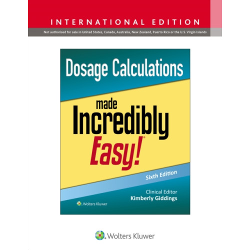 Wolters Kluwer Health Dosage Calculations Made Incredibly Easy! (häftad, eng)