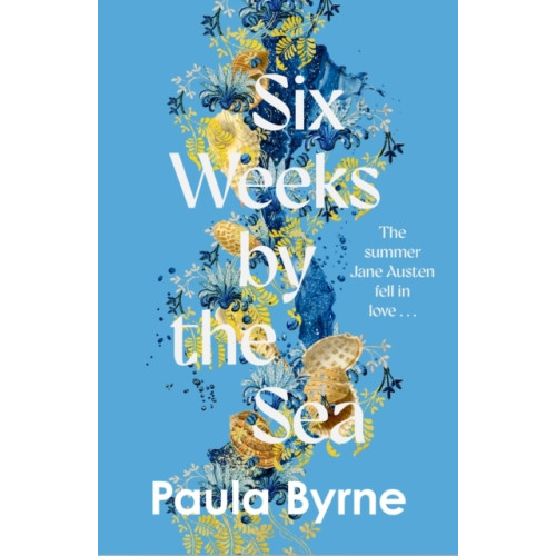 Paula Byrne Six Weeks by the Sea (häftad, eng)