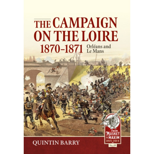 Helion & Company The Campaign on the Loire, 1870-1871 (inbunden, eng)