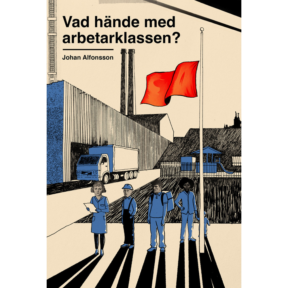 Produktbild för Vad hände med arbetarklassen? : om svek, makt och ojämlikhet i Sverige (bok, danskt band)
