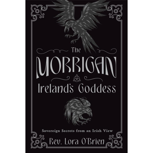 Lora O'Brien The Morrigan, Ireland's Goddess: Sovereign Secrets from an Irish View (häftad, eng)