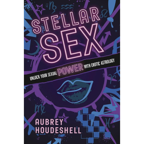 Aubrey Houdeshell Stellar Sex: Turn Up the Heat with Erotic Astrology (häftad, eng)