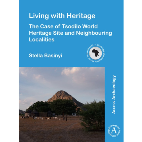 Archaeopress Living with Heritage: The Case of Tsodilo World Heritage Site and Neighbouring Localities (häftad, eng)