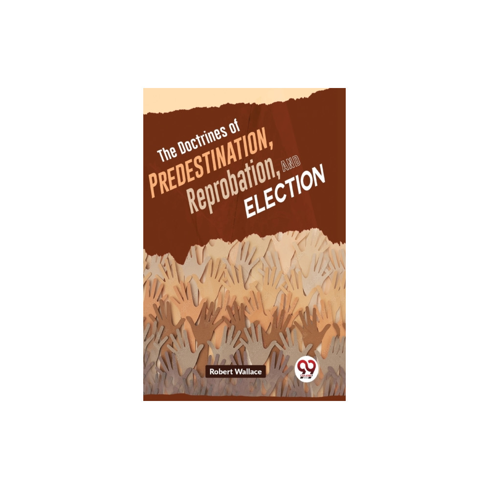 Produktbild för The Doctrines of Predestination, Reprobation, and Election (häftad, eng)
