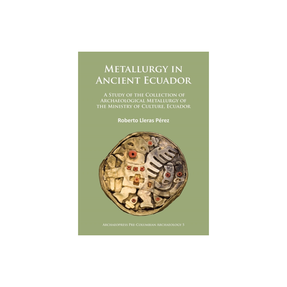Produktbild för Metallurgy in Ancient Ecuador (häftad, eng)