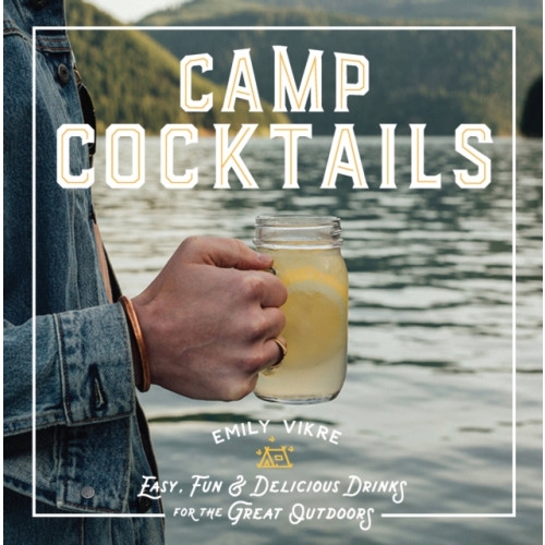 Quarto Publishing Group USA Inc Camp Cocktails (inbunden, eng)
