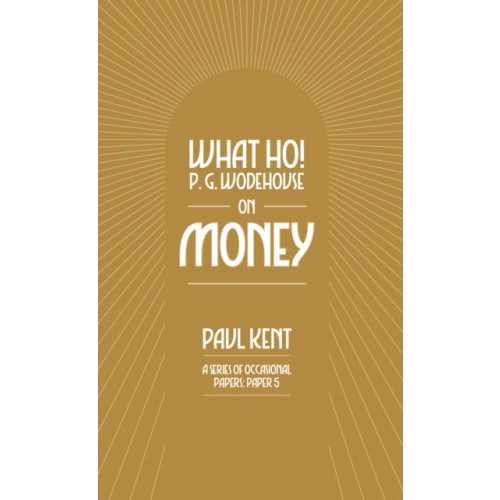 Can of Worms Press What Ho! P. G. Wodehouse on Money (häftad, eng)