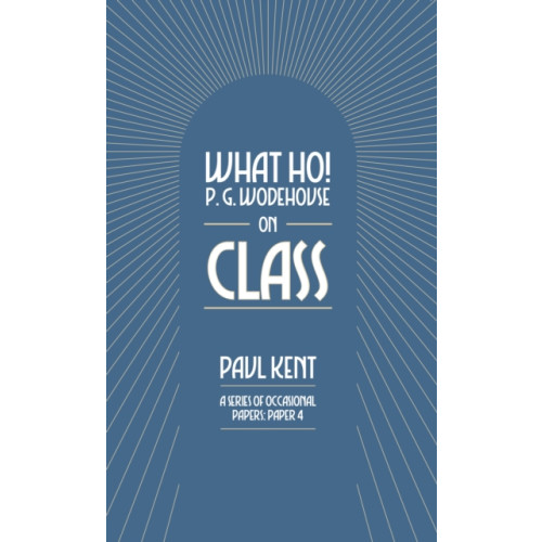 Can of Worms Press What Ho! P. G. Wodehouse on Class (häftad, eng)