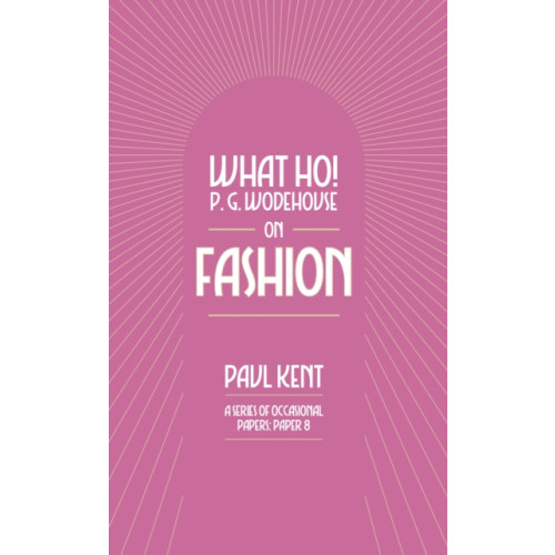 Can of Worms Press What Ho! P. G. Wodehouse on Fashion (häftad, eng)