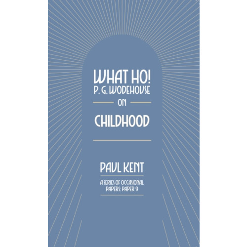 Can of Worms Press What Ho! P. G. Wodehouse on Childhood (häftad, eng)