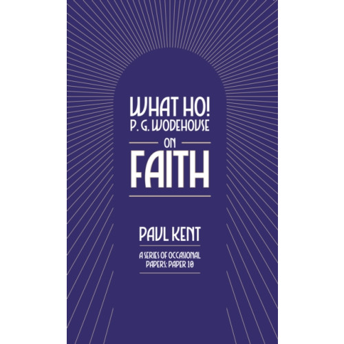 Can of Worms Press What Ho! P. G. Wodehouse on Faith (häftad, eng)