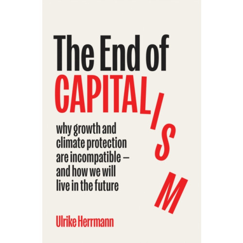 Scribe Publications The End of Capitalism (inbunden, eng)
