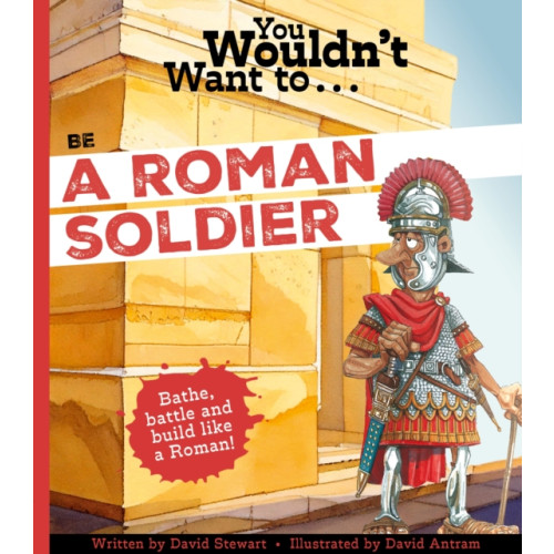 Bonnier Books Ltd You Wouldn't Want to Be a Roman Soldier! (häftad, eng)