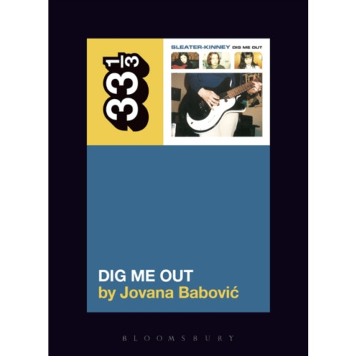 Bloomsbury Publishing PLC Sleater-Kinney's Dig Me Out (häftad, eng)