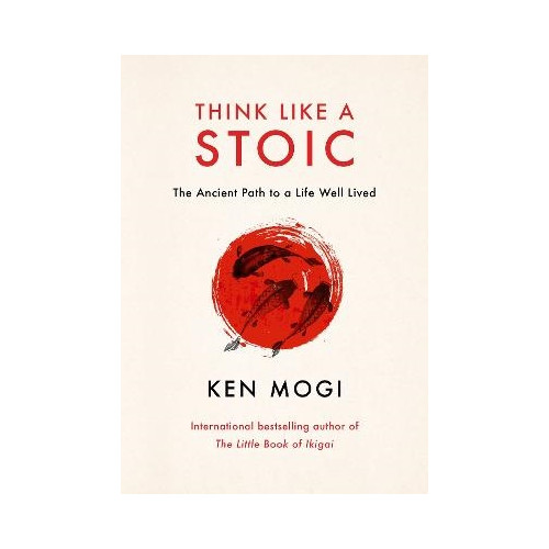 Ken Mogi Think Like a Stoic (inbunden, eng)
