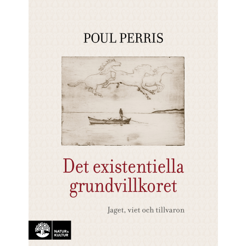 Poul Perris Det existentiella grundvillkoret : jaget, viet och tillvaron (inbunden)