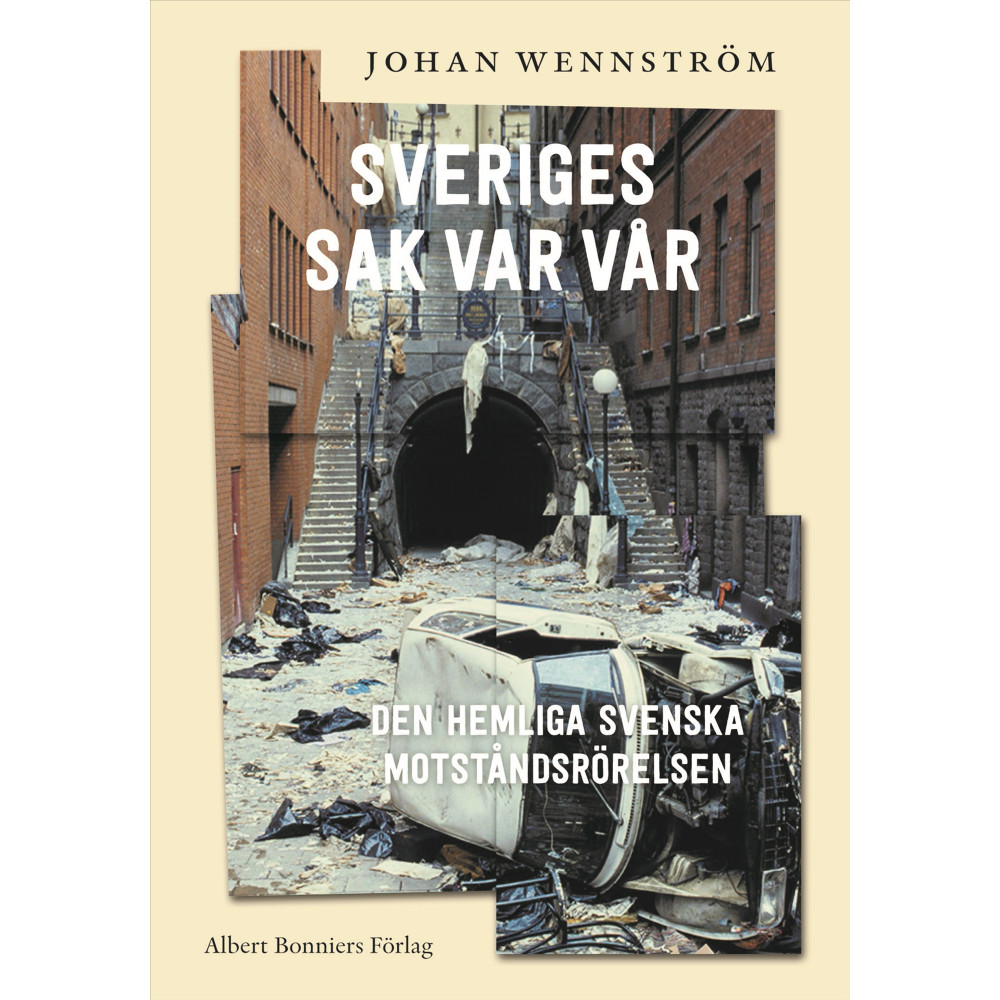 Produktbild för Sveriges sak var vår : den hemliga svenska motståndsrörelsen (inbunden)