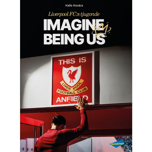 Kalle Kovács Liverpool FC:s tjugonde : imagine being us (inbunden)