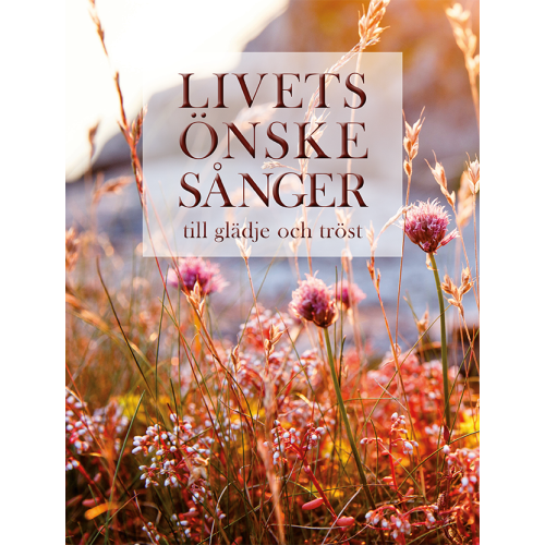 Notfabriken Livets önskesånger : till glädje och tröst (inbunden)