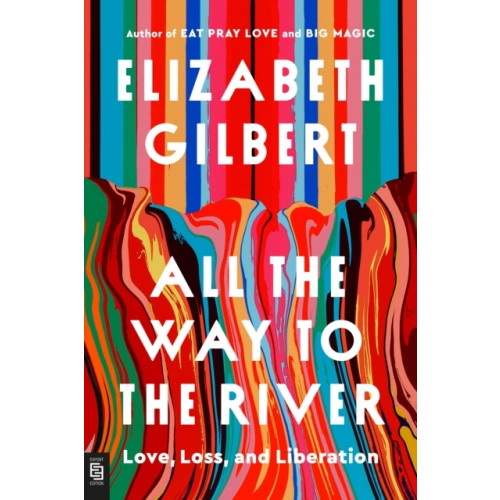 Elizabeth Gilbert All the Way to the River (häftad, eng)