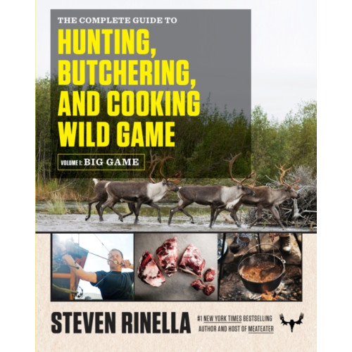 Not Stated The Complete Guide to Hunting, Butchering, and Cooking Wild Game (häftad, eng)