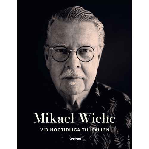 Mikael Wiehe Vid högtidliga tillfällen : sånger för dop, vigslar, födelsedagar, begravningar och andra högtidliga tillfällen (bok, flexband)