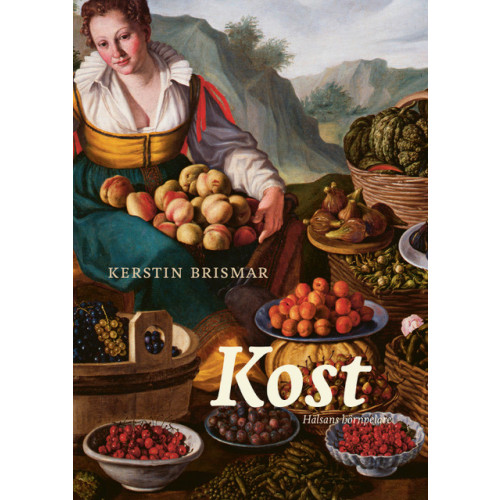 Kerstin Brismar Kost : hälsans hörnpelare (bok, flexband)