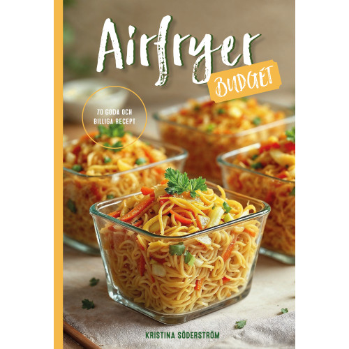 Airfryer budget : 70 goda och billiga recept , Kristina Söderström (inbunden)