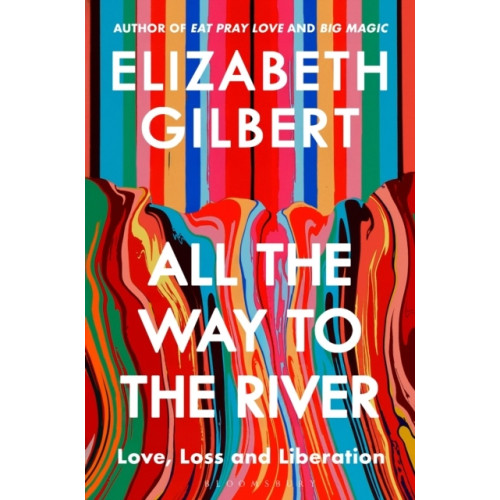 Elizabeth Gilbert All the Way to the River (häftad, eng)