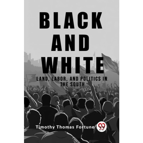 Double 9 Books LLP Black and WhiteLand, Labor, and Politics in the South (Edition2023) (häftad, eng)