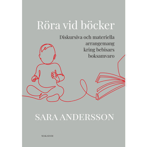 Sara Andersson Röra vid böcker : diskursiva och materiella arrangemang kring bebisars boksamvaro (bok, danskt band)