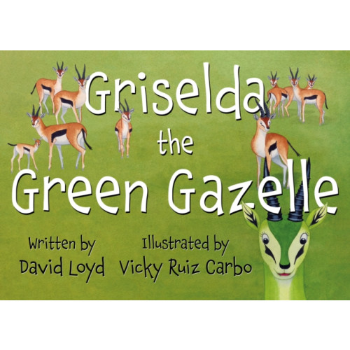 Troubador Publishing Griselda the Green Gazelle (häftad, eng)